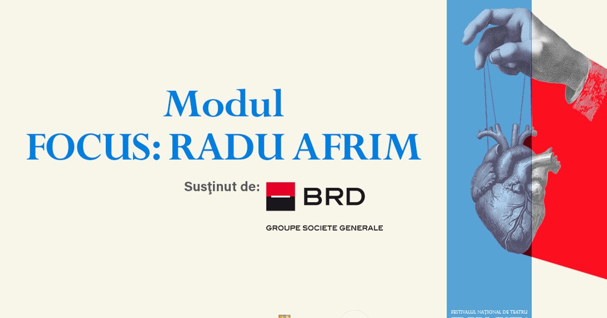 "Focus: Radu Afrim" module in the National Theater Festival (FNT35)